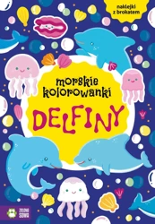 Delfiny. Morskie kolorowanki - Opracowanie zbiorowe