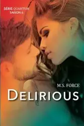 Delirious (Série Quantum, Livre 6) - Force M.S.