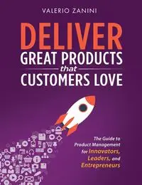 Deliver Great Products That Customers Love - Zanini Valerio