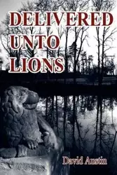 Delivered Unto Lions - Austin David