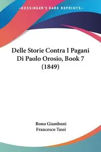 Delle Storie Contra I Pagani Di Paolo Orosio, Book 7 (1849) - Giamboni Bono