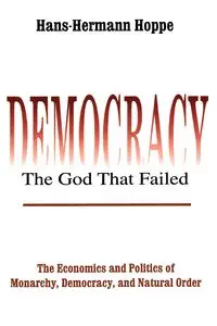 Democracy - The God That Failed - Hoppe Hans-Hermann