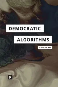 Democratic Algorithms - Poechhacker Nikolaus