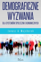 Demograficzne wyzwania dla systemów społ.-ekonom - Janusz A. Majcherek