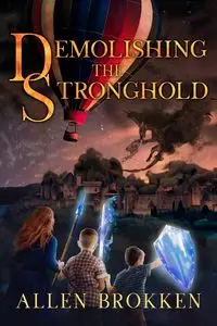 Demolishing the Stronghold - Allen Brokken