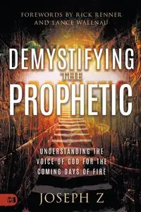 Demystifying the Prophetic - Joseph Z