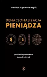 Denacjonalizacja pieniądza - August von Friedrich Hayek