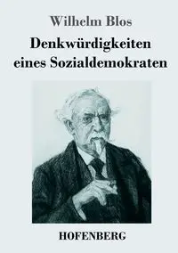 Denkwürdigkeiten eines Sozialdemokraten - Wilhelm Blos