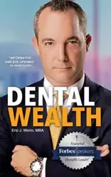 Dental Wealth - Eric J. Morin MBA