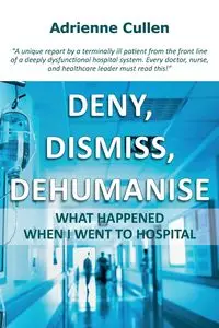 Deny, dismiss, dehumanise - Adrienne Cullen