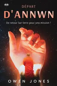 Départ D'Annwn - De Retour Sur Terre Pour Une Mission ! - Owen Jones