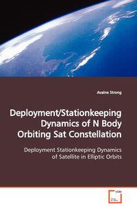 Deployment/Stationkeeping Dynamics of N Body Orbiting Sat Constellation - Strong Avaine