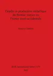 Dépôts et production métallique du Bronze moyen en France nord-occidentale - Gabillot Maréva