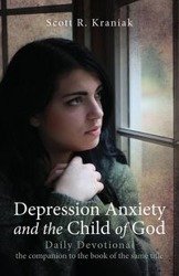 Depression Anxiety and the Child of God - Daily Devotional - Scott Kraniak