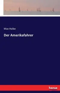 Der Amerikafahrer - Max Halbe