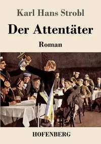 Der Attentäter - Karl Hans Strobl