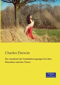 Der Ausdruck der Gemütsbewegungen bei dem Menschen und den Tieren - Darwin Charles