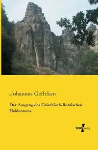 Der Ausgang des Griechisch-Römischen Heidentums - Geffcken Johannes