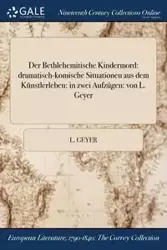 Der Bethlehemitische Kindermord - Geyer L.