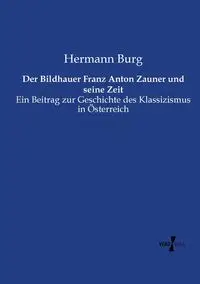 Der Bildhauer Franz Anton Zauner und seine Zeit - Burg Hermann