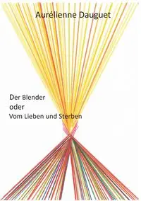 Der Blender oder Vom Lieben und Sterben - Dauguet Aurélienne