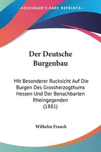 Der Deutsche Burgenbau - Wilhelm Franck