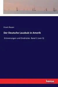 Der Deutsche Lausbub in Amerik - Erwin Rosen