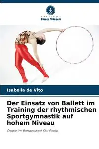 Der Einsatz von Ballett im Training der rhythmischen Sportgymnastik auf hohem Niveau - Vito Isabella de