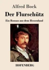 Der Flurschütz - Alfred Bock