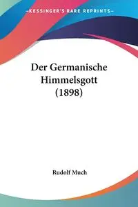 Der Germanische Himmelsgott (1898) - Rudolf Much