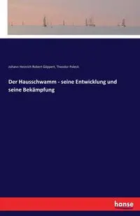 Der Hausschwamm - seine Entwicklung und seine Bekämpfung - Robert Göppert Johann Heinrich