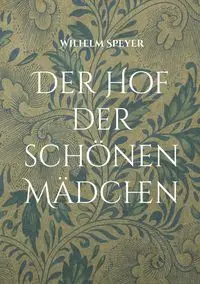 Der Hof der schönen Mädchen - Wilhelm Speyer