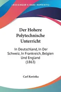 Der Hohere Polytechnische Unterricht - Carl Koristka