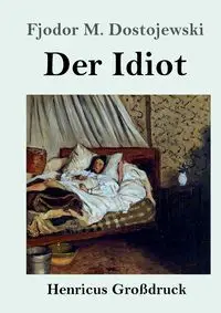 Der Idiot (Großdruck) - Dostojewski Fjodor M.