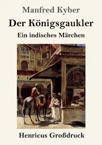 Der Königsgaukler (Großdruck) - Manfred Kyber