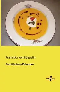 Der Küchen-Kalender - von Béguelin Franziska