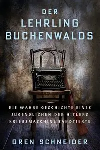 Der Lehrling Buchenwalds - Oren Schneider