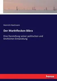 Der Marktflecken Bibra - Hartmann Heinrich