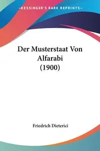 Der Musterstaat Von Alfarabi (1900) - Dieterici Friedrich