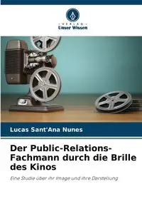 Der Public-Relations-Fachmann durch die Brille des Kinos - Lucas Sant'Ana Nunes