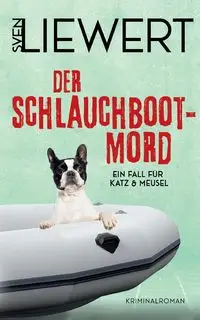 Der Schlauchboot-Mord - Liewert Sven