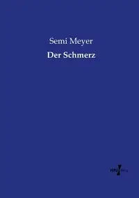 Der Schmerz - Meyer Semi