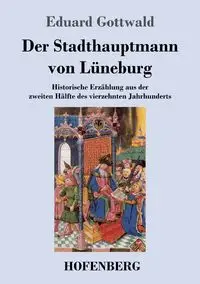 Der Stadthauptmann von Lüneburg - Gottwald Eduard