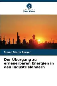 Der Übergang zu erneuerbaren Energien in den Industrieländern - Berger Simen Storm