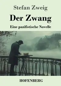 Der Zwang - Stefan Zweig