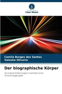 Der biographische Körper - Santos Camila Borges dos