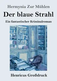 Der blaue Strahl (Großdruck) - Mühlen Hermynia Zur