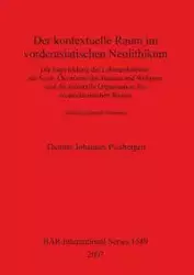 Der kontextuelle Raum im vorderasiatischen Neolithikum - Thomas Piesbergen  Johannes