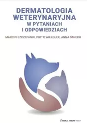 Dermatologia weterynaryjna w pytaniach i odp. - Marcin Szczepanik, Piotr Wilkołek, Anna Śmiech