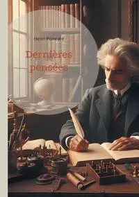 Dernières pensées - Poincaré Henri